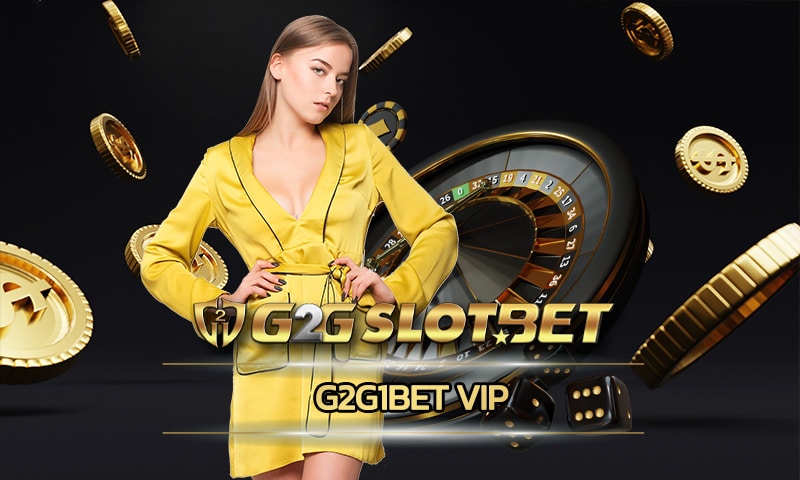 g2g1bet vip เว็บตรง เดิมพันง่าย ทางเข้า เกมคาสิโนออนไลน์ จบครบในเว็บเดียว